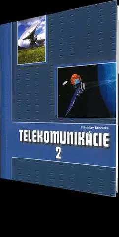 Učebnice pre SŠ - ostatné Telekomunikácie pre 3. roč. SPŠ 2. časť ŠO technológia - Stanislav Servátka