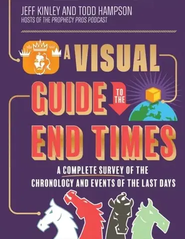 Náboženstvo A Visual Guide to the End Times - Jeff Kinley,Todd Hampson