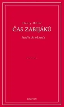 Eseje, úvahy, štúdie Čas zabijáků - Henry Miller