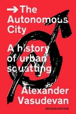 Sociológia, etnológia The Autonomous City - Alex Vasudevan