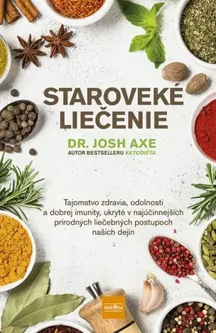 Alternatívna medicína - ostatné Staroveké liečenie - Josh Axe,Marína Terenová