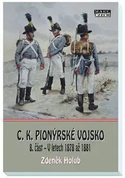 Armáda, zbrane a vojenská technika C.K. Pionýrské vojsko - 8. část - Zdeněk Holub