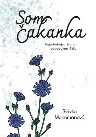 Romantická beletria Som čakanka - Slávka Moncmanová