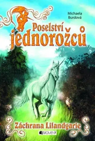 Sci-fi a fantasy Poselství jednorožců - Záchrana Lilandgarie - Michaela Burdová