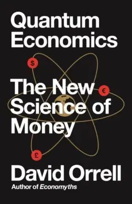 Ekonómia, Ekonomika Quantum Economics - David Orrell