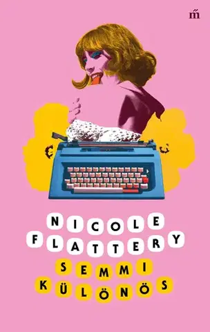 Svetová beletria Semmi különös - Nicole Flattery