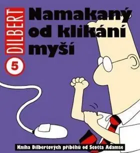 Komiksy Dilbert Namakaný od klikání myší - Scott Adams