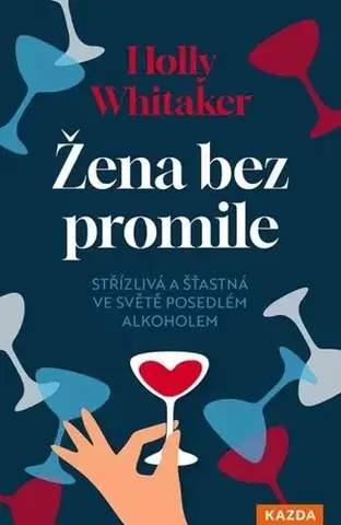 Zdravie, životný štýl - ostatné Žena bez promile - Holly Whitakerová,Martin Richter