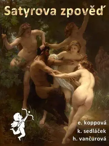 Erotická beletria Satyrova zpověď - Eliška Koppová,Helena Vančurová,Karel Sedláček