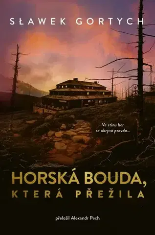 Detektívky, trilery, horory Horská bouda, která přežila - Sławek Gortych,Alexandr Pech