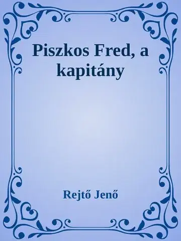 Svetová beletria Piszkos Fred, a kapitány - Jenő Rejtő