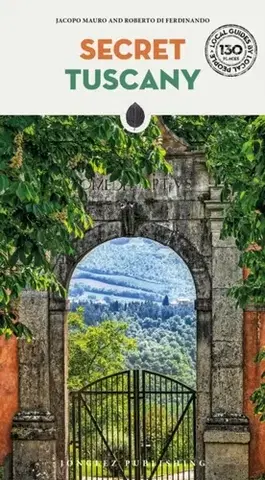 Geografia, mapy, sprievodcovia Secret Tuscany Guide - Jacopo Mauro,Roberto Di Ferdinando