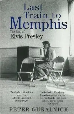 Film, hudba Last Train To Memphis - The Rise of Elvis Presley - Peter Guralnick