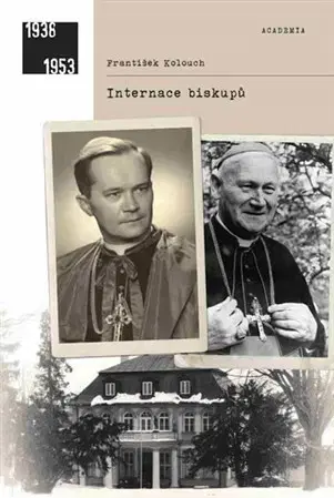 Kresťanstvo Internace biskupů - František Kolouch