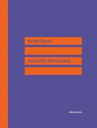 Slovenská poézia Majster nepísania - Kamil Zbruž