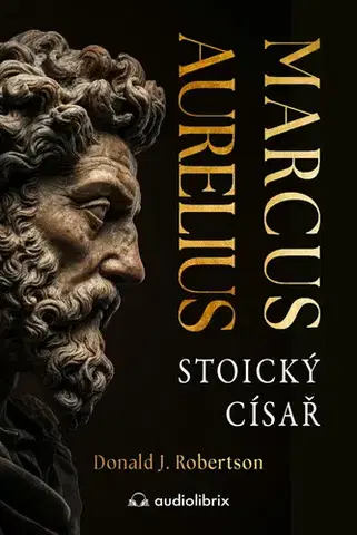 História Marcus Aurelius - Stoický císař - Donald J. Robertson