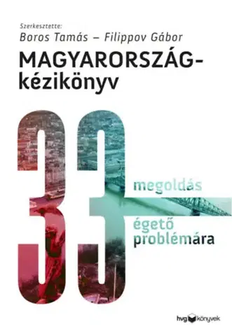 Odborná a náučná literatúra - ostatné Magyarország-kézikönyv - 33 megoldás 33 égető problémára - Tamás Boros,Filippov Gábor