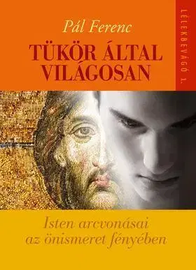 Odborná a náučná literatúra - ostatné Tükör által világosan - Isten arcvonásai az önismeret fényében - Ferenc Pál