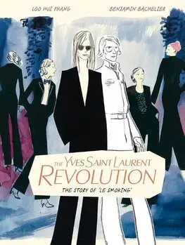 Dizajn, úžitkové umenie, móda The Yves Saint Laurent Revolution: The Story of Le Smoking - Loo Hui Phang,Benjamin Bachelier