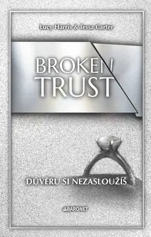 Česká beletria Broken Trust: Důvěru si nezasloužíš - Lucy Harris