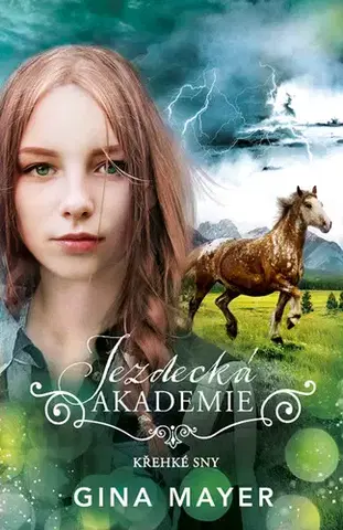 Rozprávky Jezdecká akademie: Křehké sny - Gina Mayerová