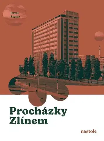 Slovensko a Česká republika Procházky Zlínem - Pavel Stojar