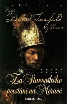 Historické romány Rytíř David Tamfeld z Hranic 1 - Za Stavovského povstání na Moravě - Jiří Zais