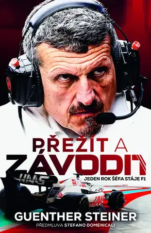 Všeobecne o športe Přežít a závodit. Jeden rok šéfa stáje F1 - Guenther Steiner