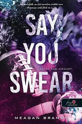 Romantická beletria Say You Swear - Mondd, hogy esküszöl! (Az Avix csapat 1.) - Meagan Brandy,Tünde Szabó