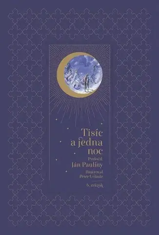 Svetová beletria Tisíc a jedna noc 6, 2. vydanie - Jan Pauliny,Peter Uchnár