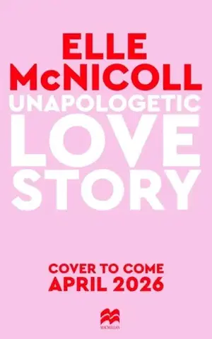 Romantická beletria Unapologetic Love Story - Elle McNicoll