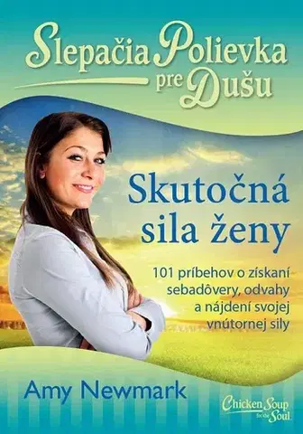 Ezoterika Slepačia polievka pre dušu: Skutočná sila ženy - Amy Newmark