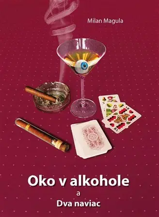 Eseje, úvahy, štúdie Oko v alkohole a Dva naviac - Milan Magula