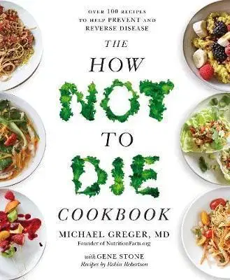 Vegetariánska kuchyňa The How Not To Die Cookbook - Michael Greger,Gene Stone,Robin Robertson