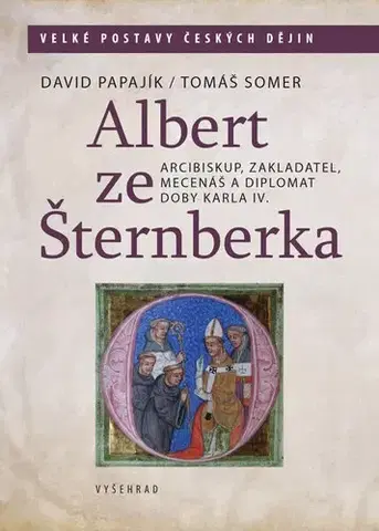 Fejtóny, rozhovory, reportáže Albert ze Šternberka - David Papajík,Tomáš Somer