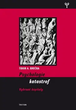Psychológia, etika Psychologie katastrof - Tibor Brečka