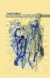 Slovenské a české dejiny Ďaleko a predsa blízko - Jozef Leikert