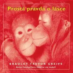 Citáty, výroky, aforizmy, príslovia, porekadlá Prostá pravda o lásce - Bradley Trevor Greive
