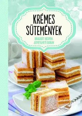 Sladká kuchyňa Krémes sütemények - Jegyzetelhető oldalakkal