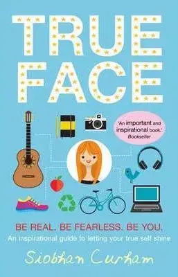 V cudzom jazyku True Face: Be Real. Be Fearless. Be You! - Curham Siobhan