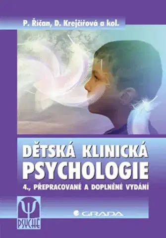 Psychiatria a psychológia Dětská klinická psychologie - 4. vydání - Pavel Říčan,Dana Krejčířová,Kolektív autorov
