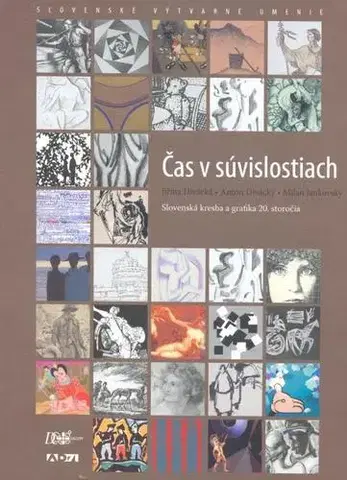Výtvarné umenie Čas v súvislostiach - Slovenská kresba a grafika 20. storočia - Milan Jankovský,Jiřina Divácká,Anton Divácký