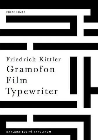 Umenie Gramofon. Film. Typewriter - Friedrich Kittler