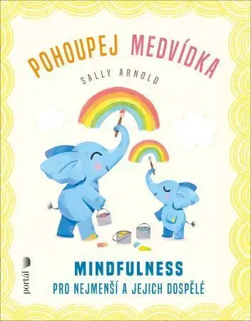 Výchova, cvičenie a hry s deťmi Pohoupej medvídka - Sally Arnold