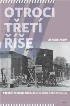 Slovenské a české dejiny Otroci třetí říše - Alfons Adam