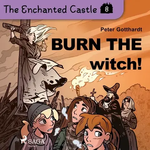 Pre deti a mládež Saga Egmont The Enchanted Castle 8 - Burn the Witch! (EN)
