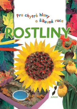 Encyklopédie pre deti a mládež - ostatné Rostliny-pro chytré hlavy a šikovné ruce