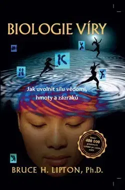 Duchovný rozvoj Biologie víry 2. aktualizované a rozšířené vydání - Bruce Lipton