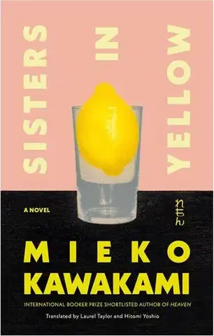 Svetová beletria Sisters in Yellow - Mieko Kawakami,Laurel Taylor,Hitomi Yoshio