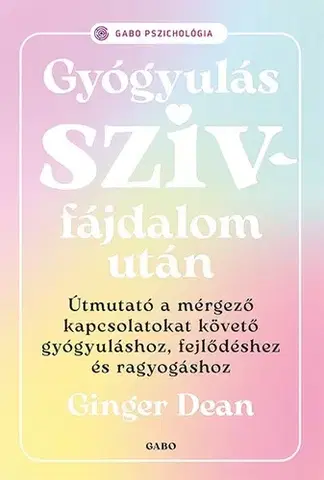 Duchovný rozvoj Gyógyulás szívfájdalom után - Ginger Dean,Dorottya Bojtor